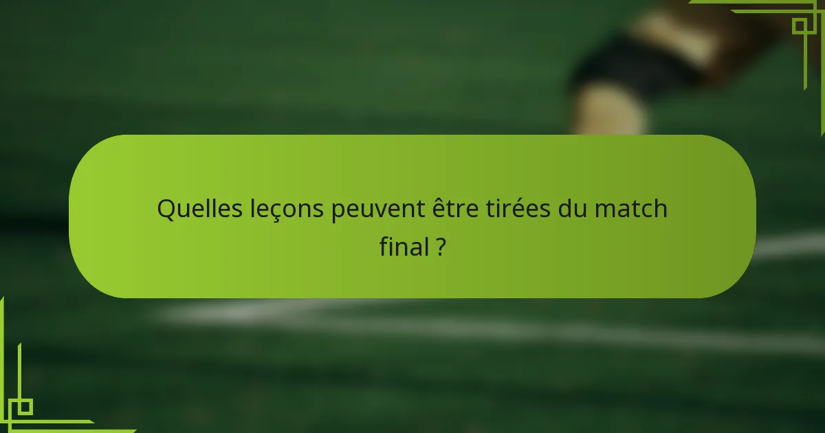 Quelles leçons peuvent être tirées du match final ?